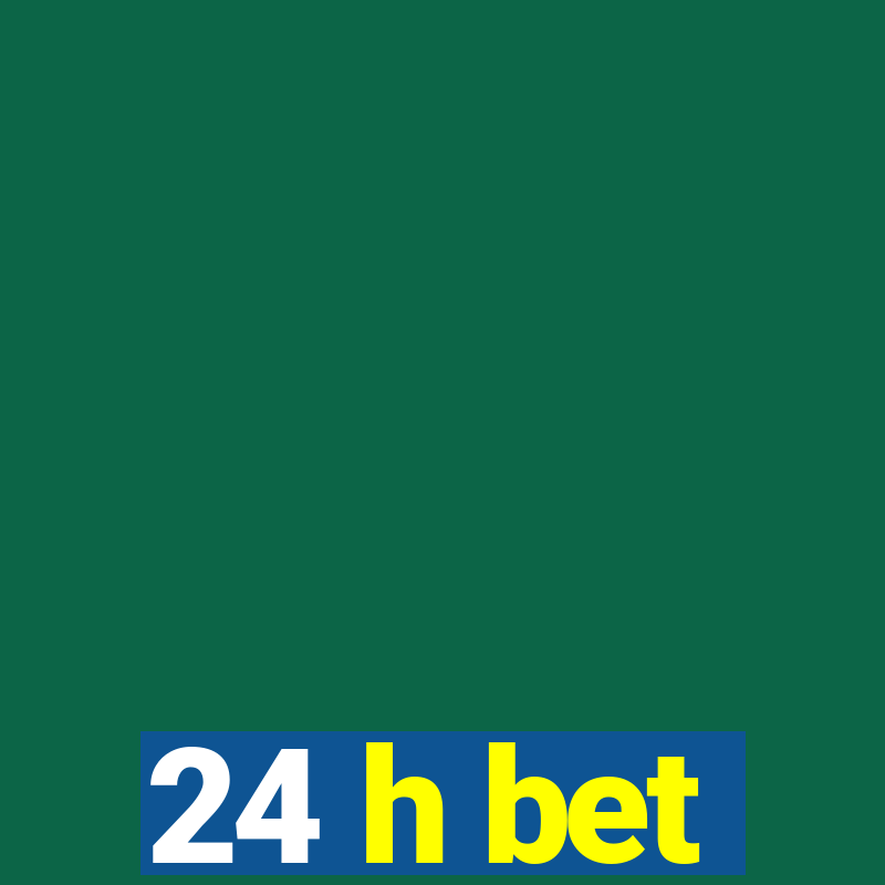 24 h bet